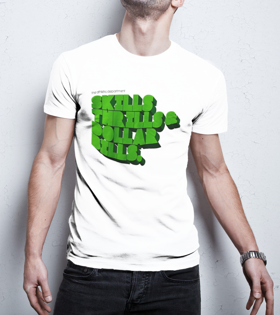 The Athletic Department Skills Thrills And Dollar Bills T-Shirt