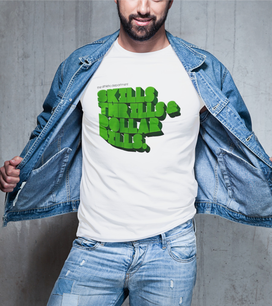 The Athletic Department Skills Thrills And Dollar Bills T-Shirt