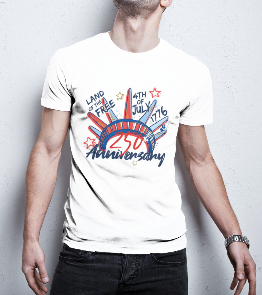 Land Of The Free Statue Of Liberty 4th Of July 1776 250th Anniversary Celebration T-Shirt