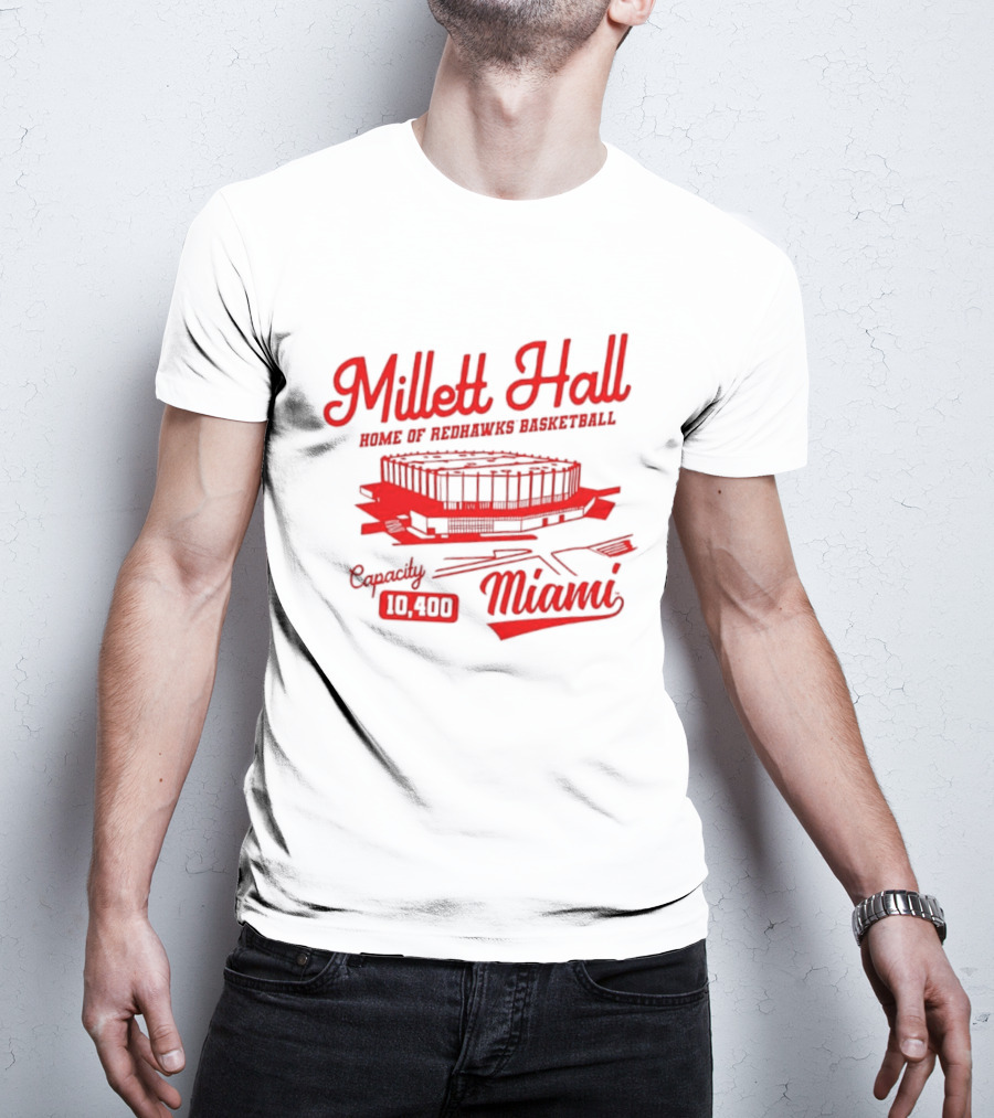 Millett Hall Home Of Redhawks Basketball Miami Capacity 10100 T-Shirt
