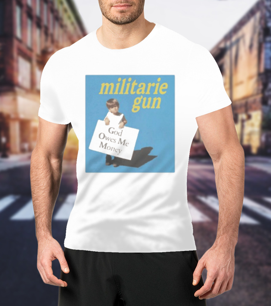 Militarie Gun God Owes Me Money Vintage Child Protest T-Shirt