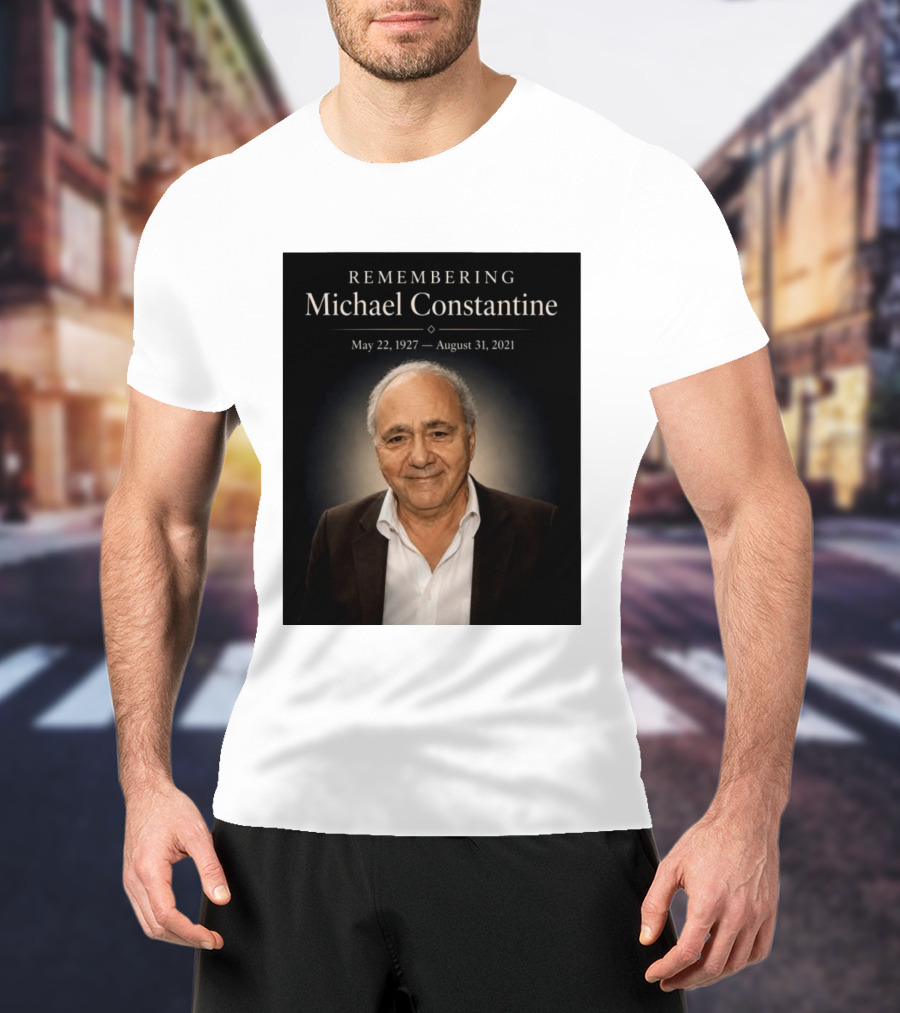 Remembering Michael Constantine May 22 1927 August 31 2021 T-Shirt