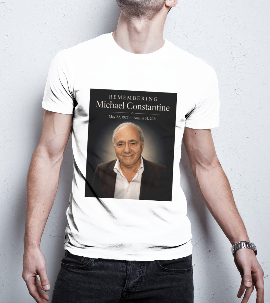 Remembering Michael Constantine May 22 1927 August 31 2021 T-Shirt