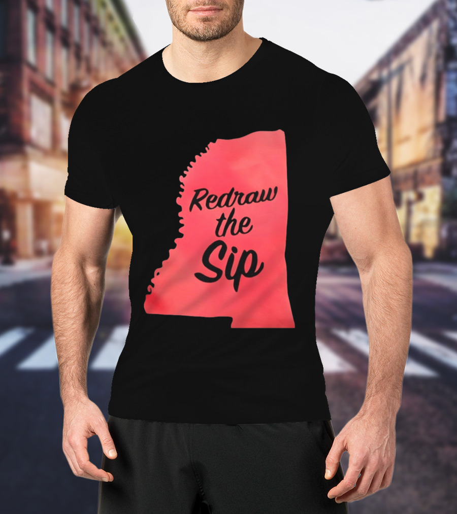 Redraw The Sip Mississippi T-Shirt