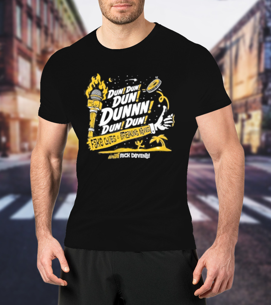 Fake Clues And Breaking News Dun Dun Dun Dunnn Dun Dun Rick Devens Torch And Palm Tree T-Shirt