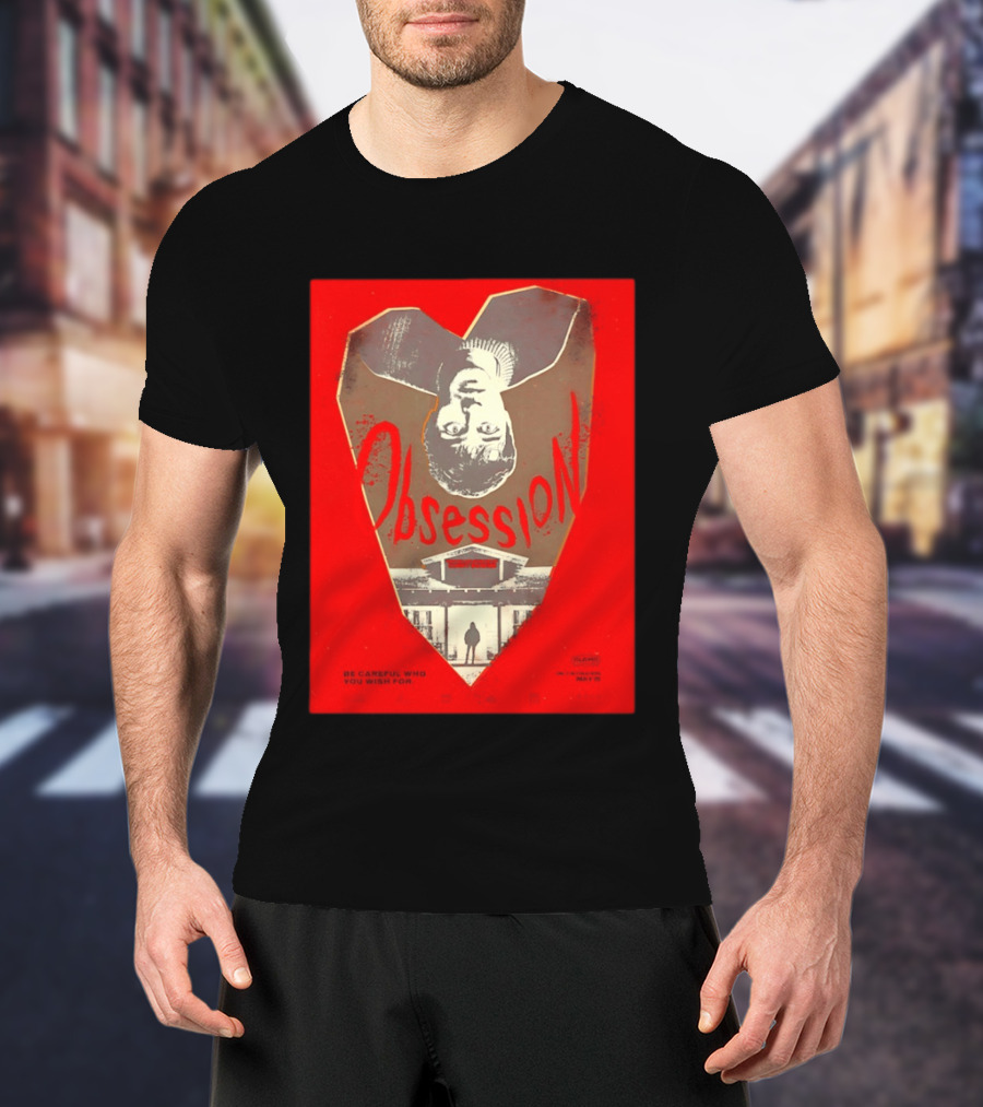 Obsession Movie Be Careful Who You Wish For T-Shirt