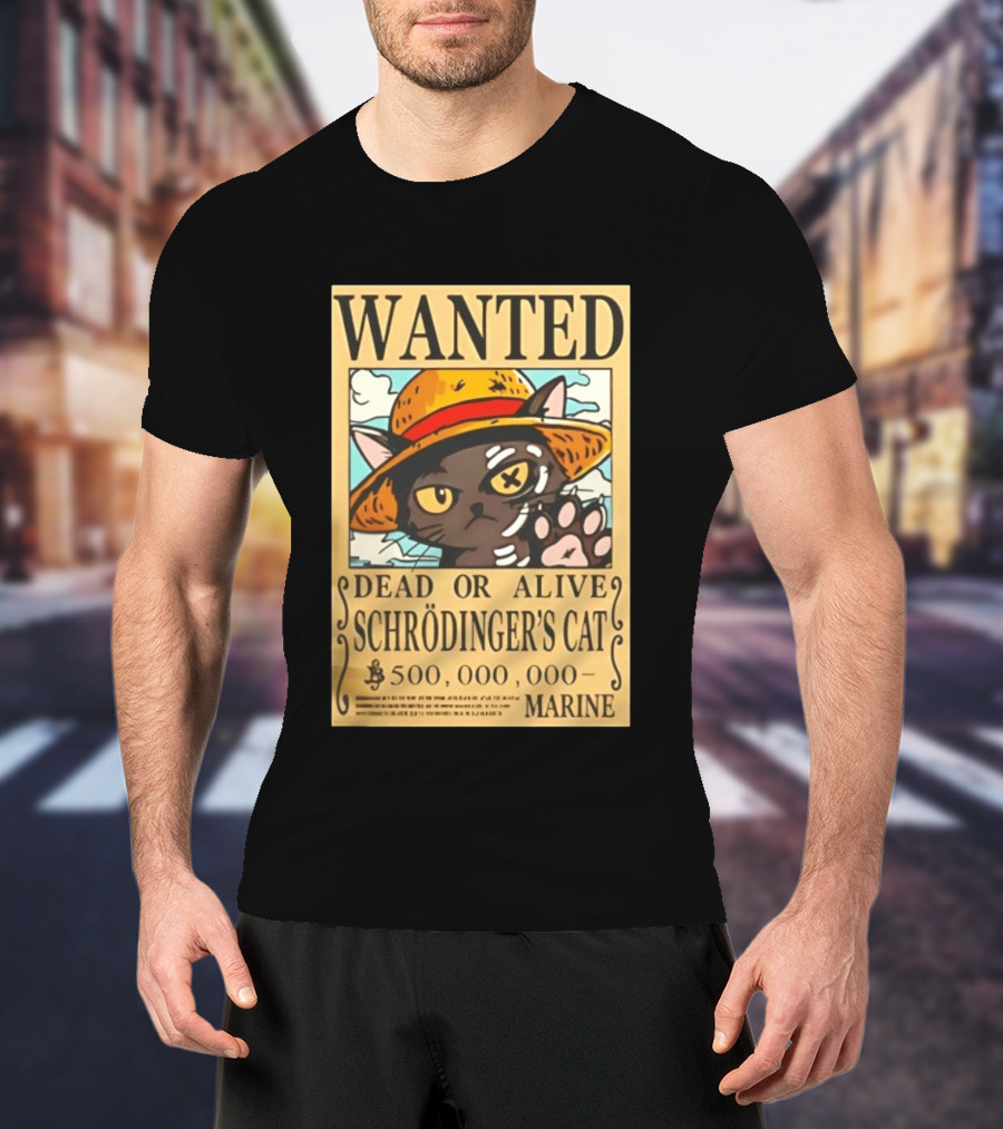 Wanted Dead Or Alive Schrödinger's Cat 500000000 Marine One Piece Hat Kitty T-Shirt