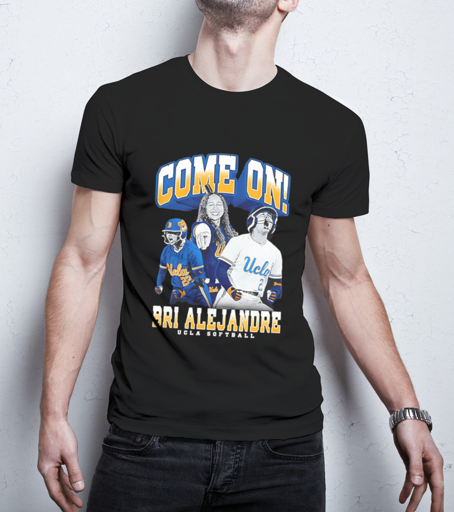 Come On Bri Alejandre UCLA Softball T-Shirt