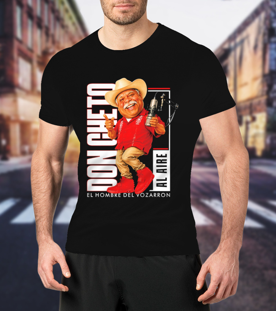 Don Cheto Al Aire El Hombre Del Vozarron Character Image T-Shirt