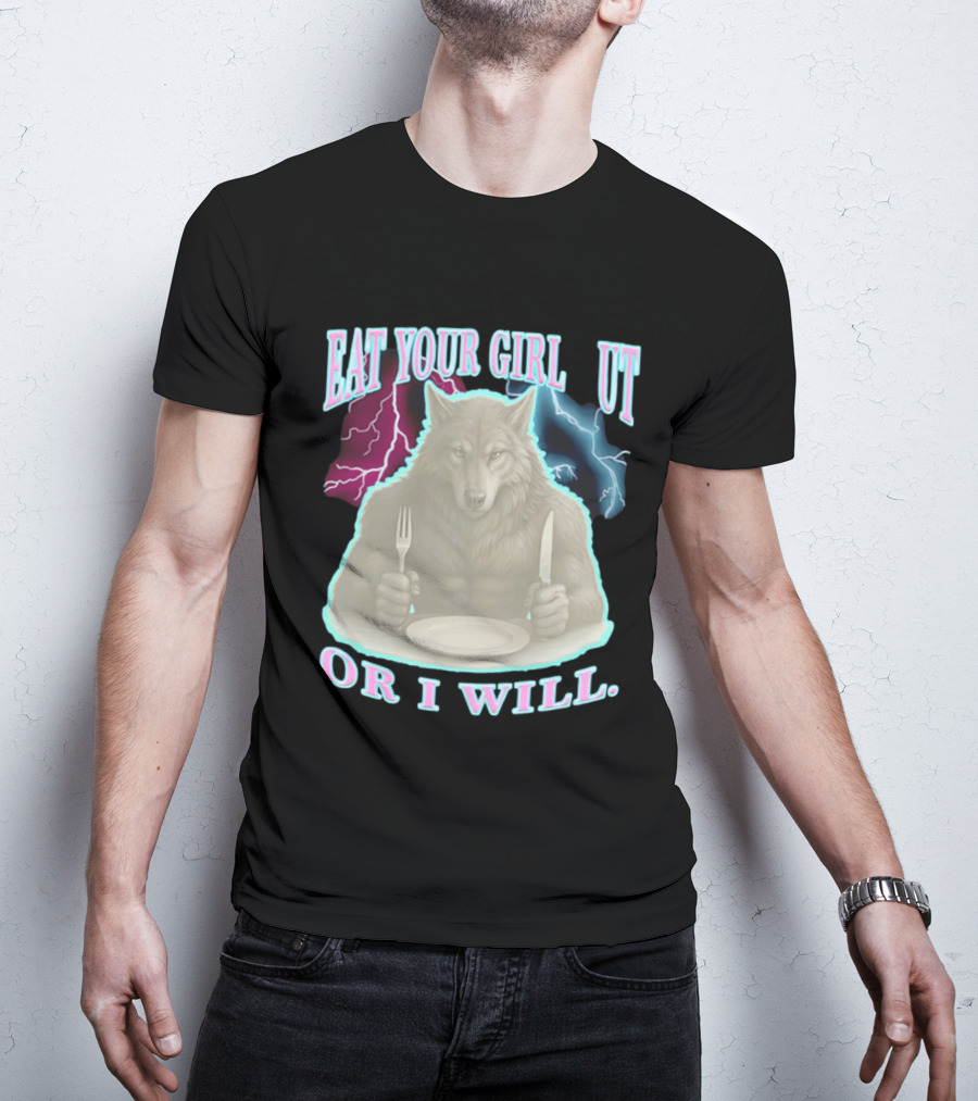 Eat Your Girl Out Or I Will Wolf Lightning T-Shirt