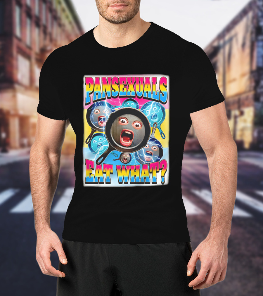 Pansexuals Eat What Funny Surprised Face Pans T-Shirt