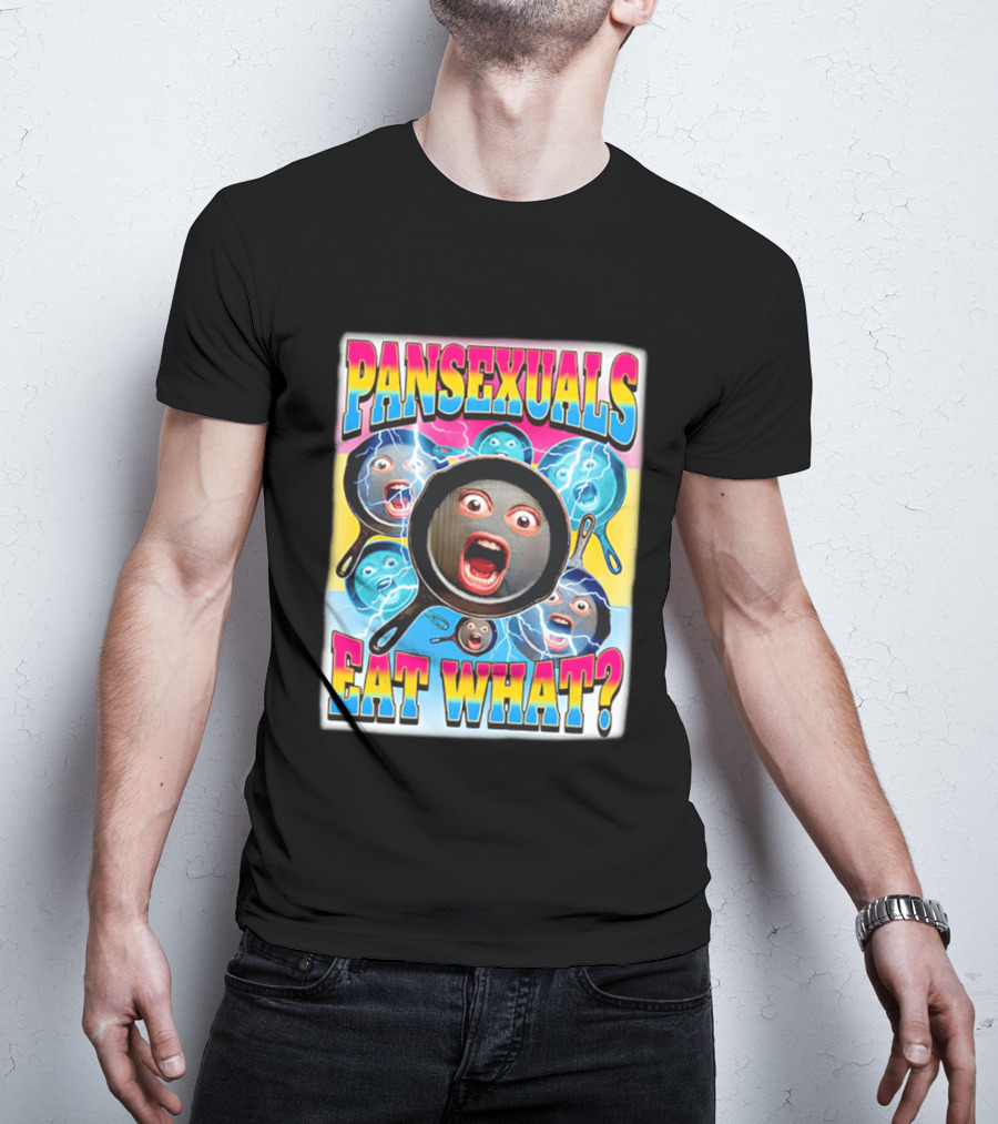 Pansexuals Eat What Funny Surprised Face Pans T-Shirt