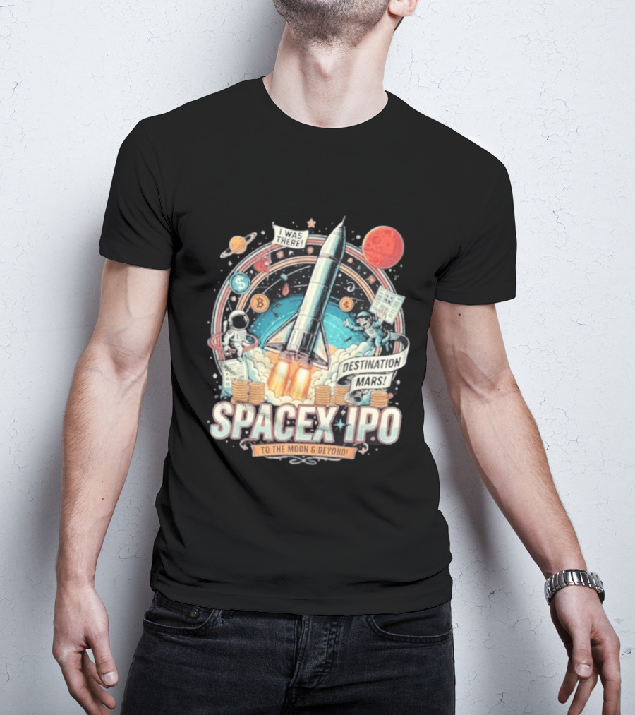 SpaceX IPO Rocket Launch To The Moon And Beyond Destination Mars Astronaut Adventure I Was There T-Shirt
