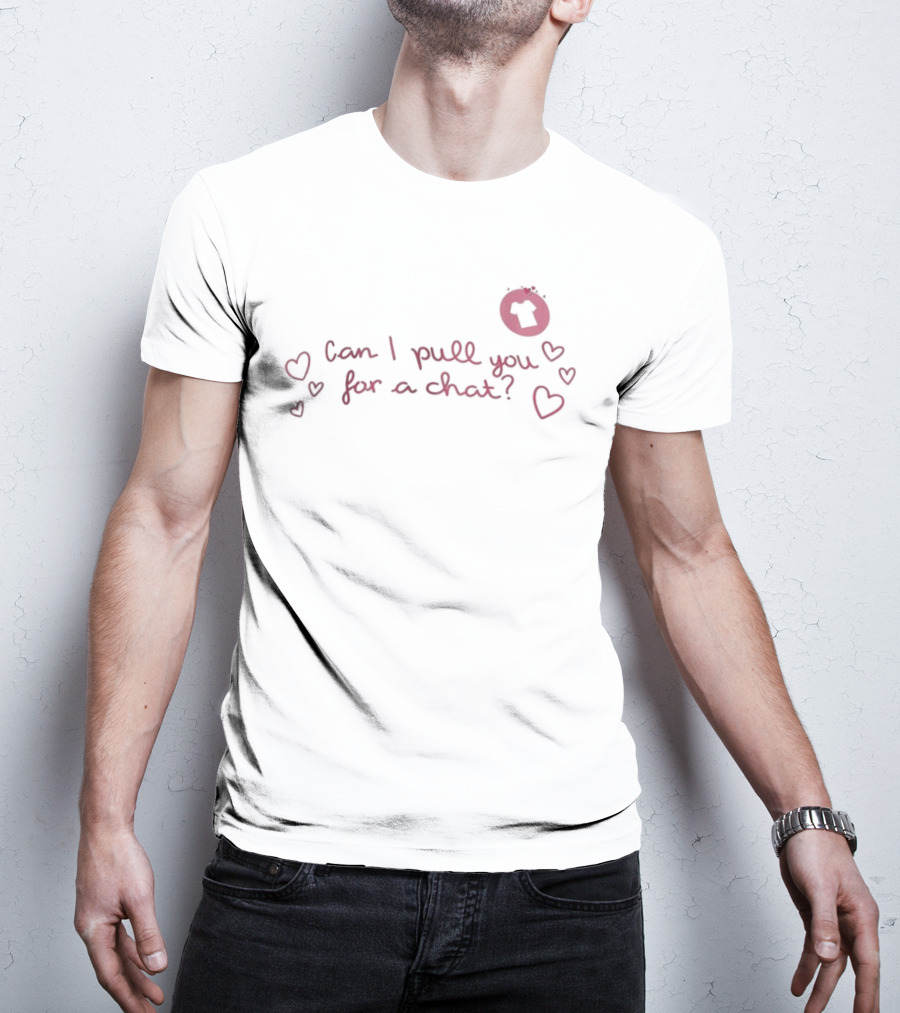 Can I Pull You For A Chat Love Island Popular Quote With Heart Doodles T-Shirt