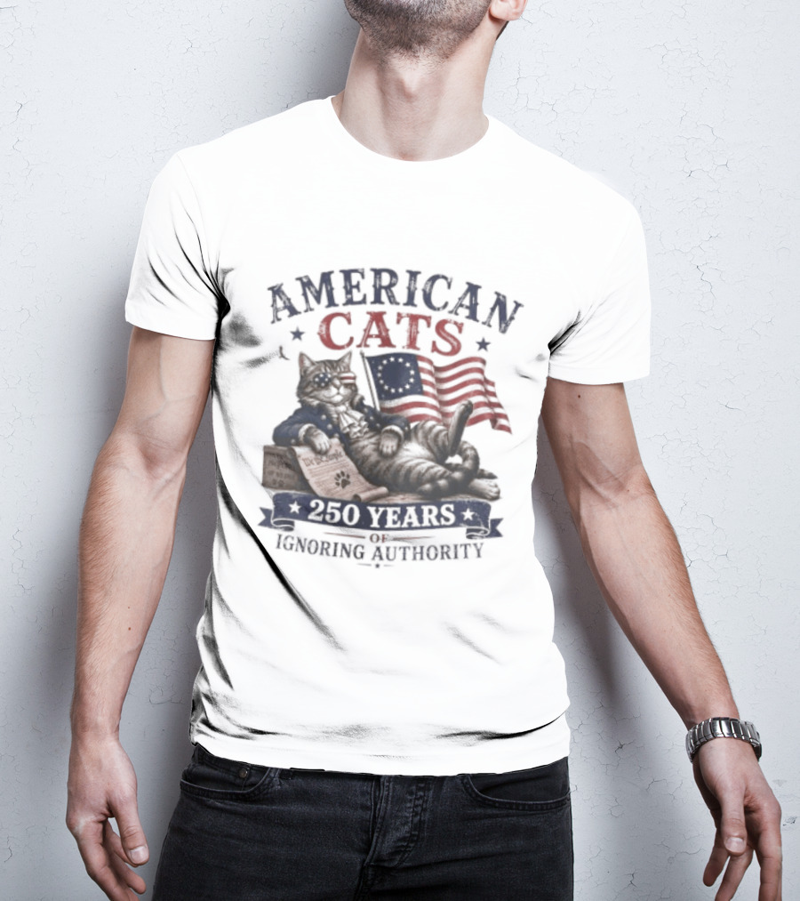 American Cats 250 Years Of Ignoring Authority Patriotic Flag USA Independence Celebration T-Shirt