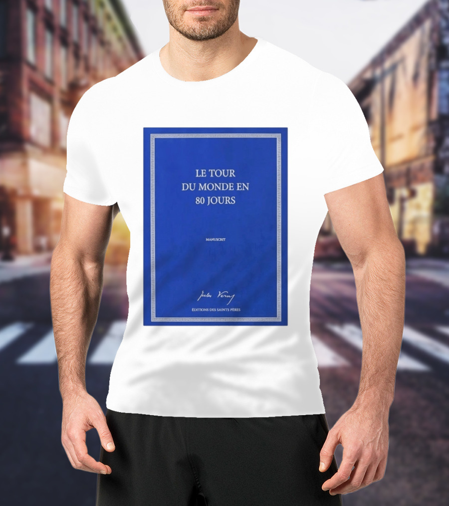 Le Tour Du Monde En 80 Jours Manuscrit Jules Verne Éditions Des Saints Pères T-Shirt