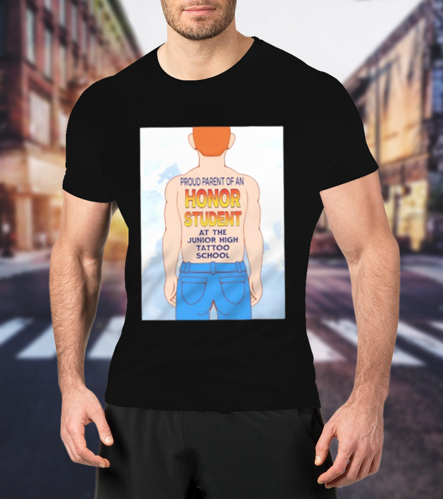 Proud Parent Of An Honor Student At The Junior High Tattoo School T-Shirt