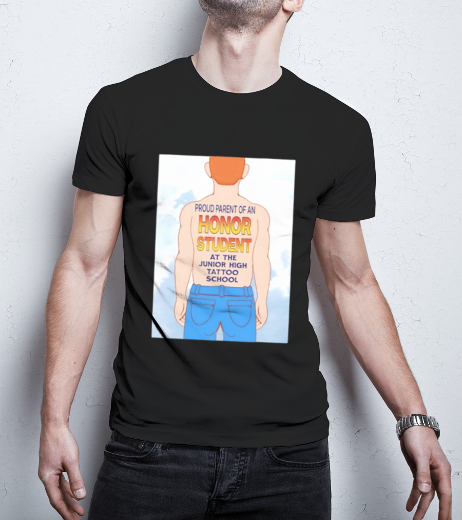 Proud Parent Of An Honor Student At The Junior High Tattoo School T-Shirt