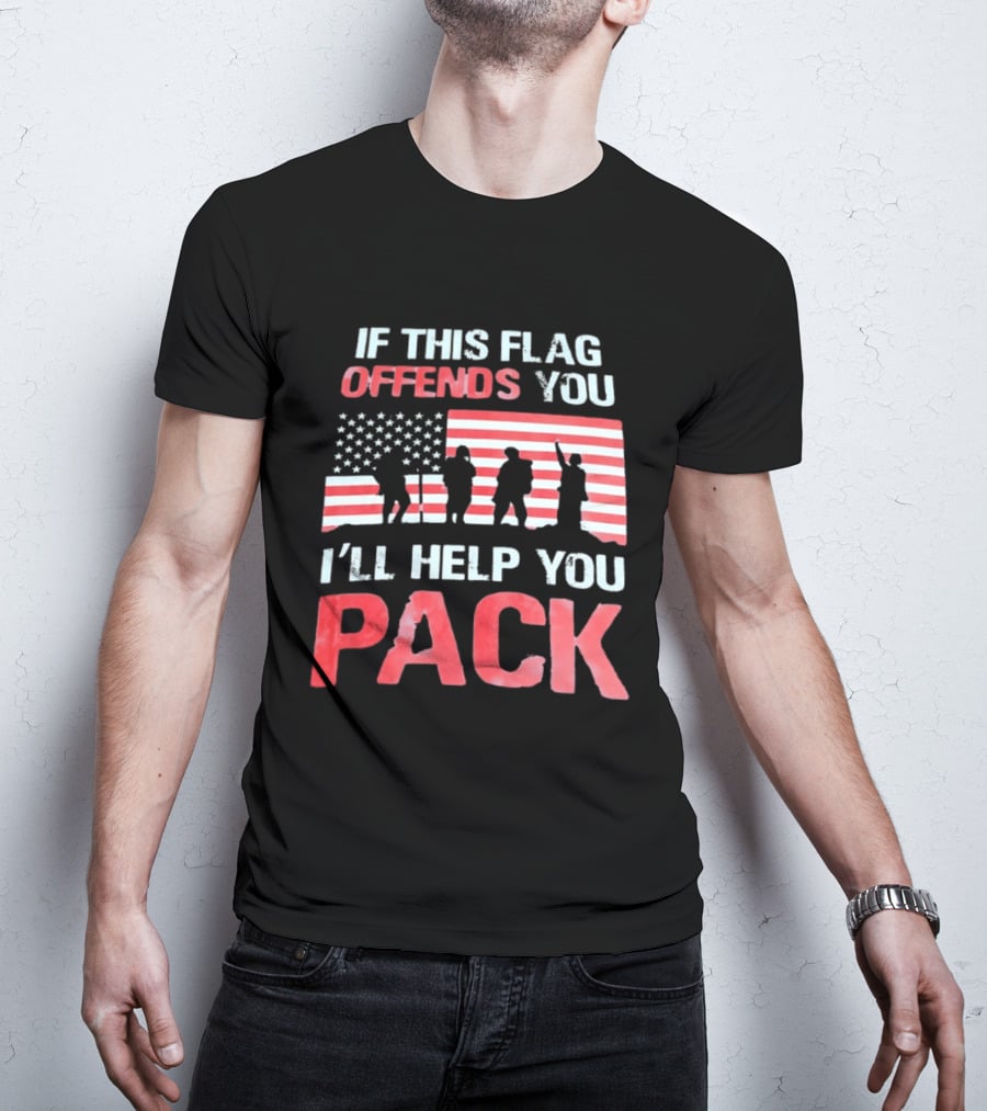 If This Flag Offends You I'll Help You Pack Military American Flag Patriots T-Shirt