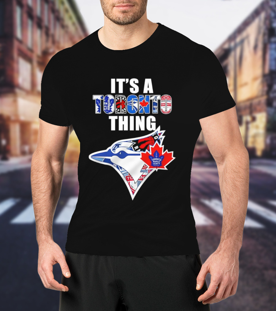 It's A Toronto Thing Blue Jays Maple Leafs Raptors Mashup T-Shirt