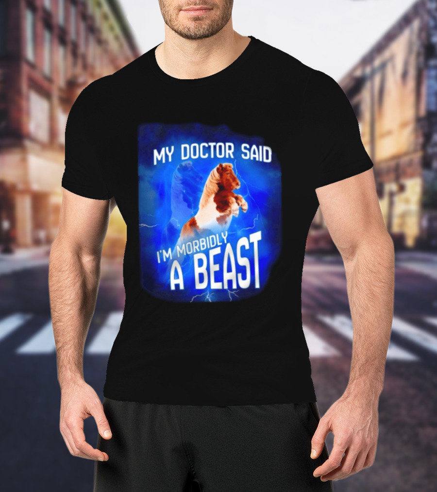 My Doctor Said I'm Morbidly A Beast Shetland Pony Lightning T-Shirt