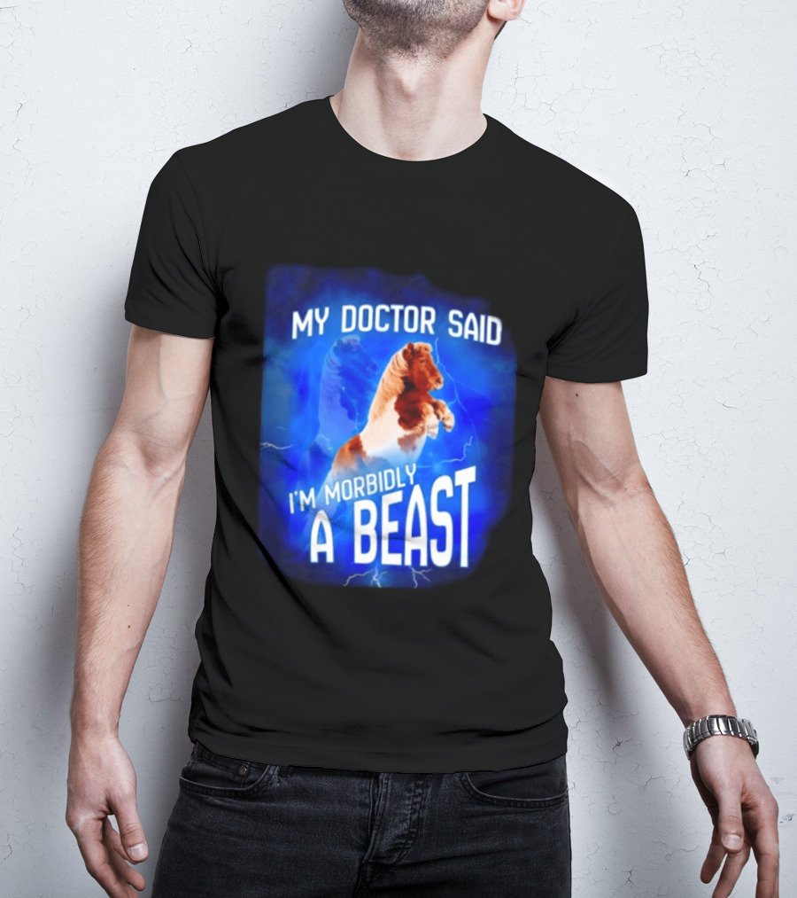 My Doctor Said I'm Morbidly A Beast Shetland Pony Lightning T-Shirt