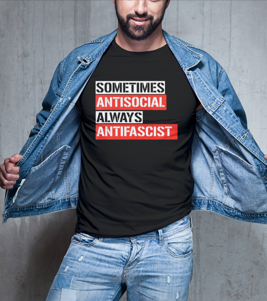 Sometimes Antisocial Always Antifascist T-Shirt