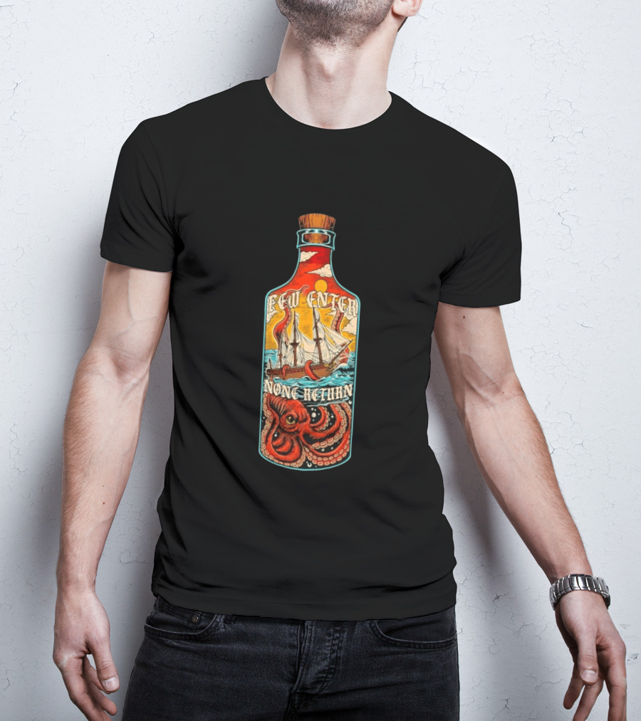 Few Enter None Return Kraken Pirate Ship In Bottle T-Shirt