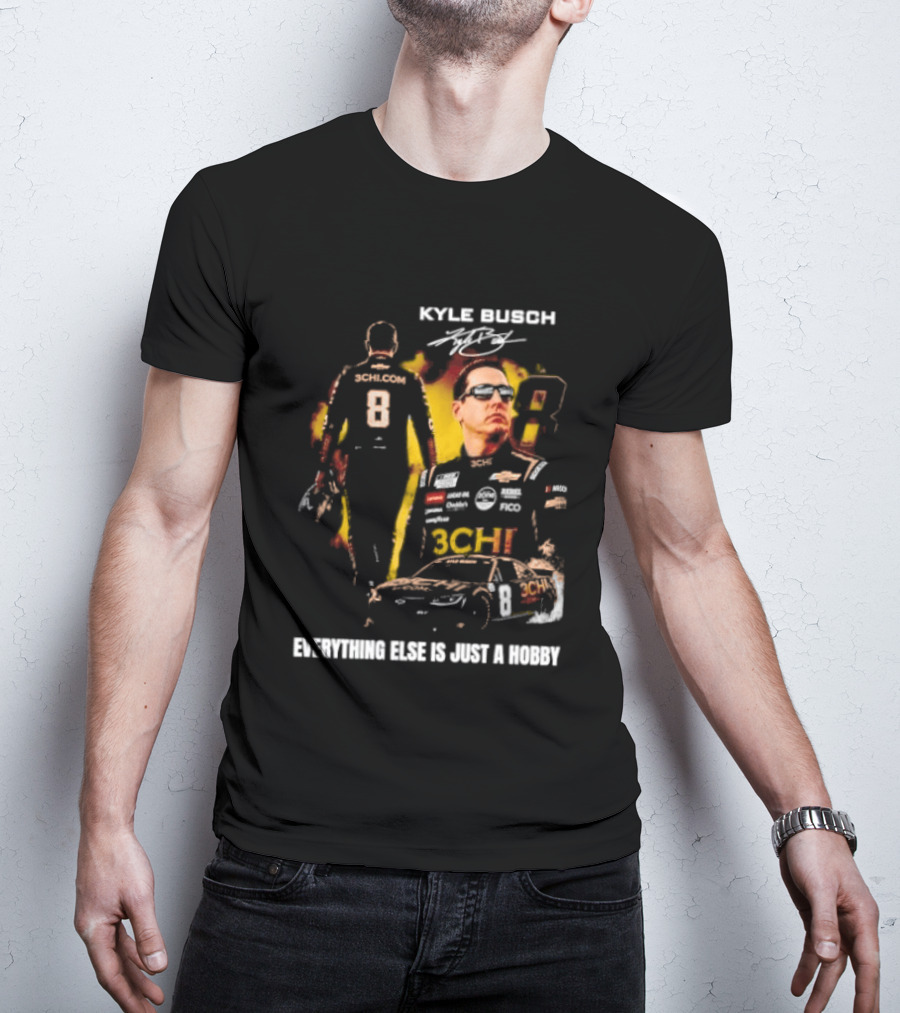 Kyle Busch Signature Number 8 Everything Else Is Just A Hobby T-Shirt