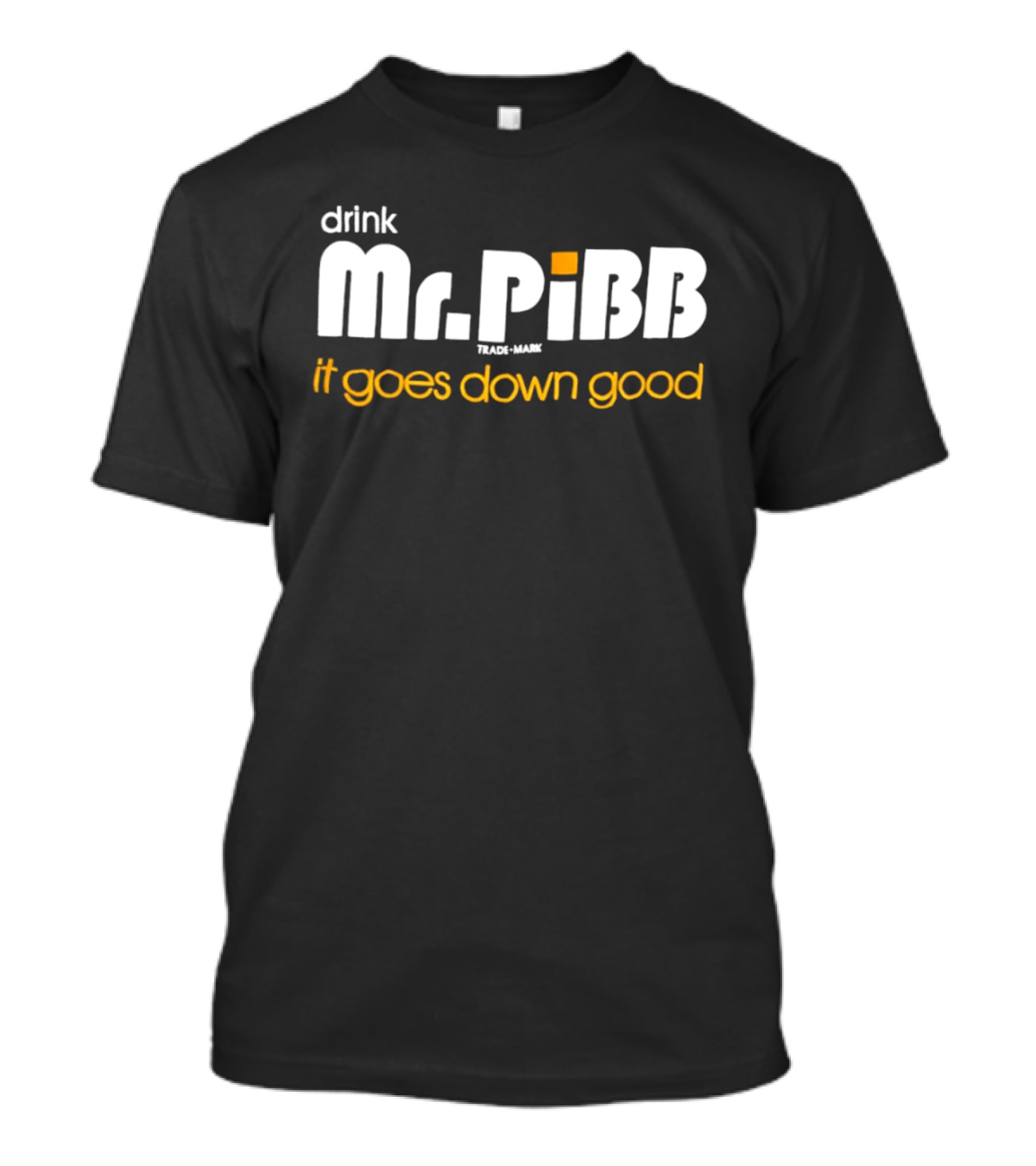 Drink Mr Pibb It Goes Down Good Trademark T-Shirt