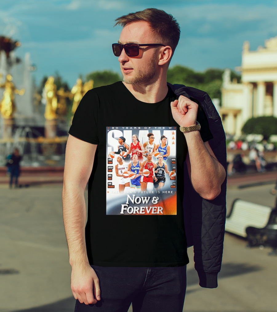 30 Years Of The WNBA Future Is Here Slam Now And Forever T-Shirt