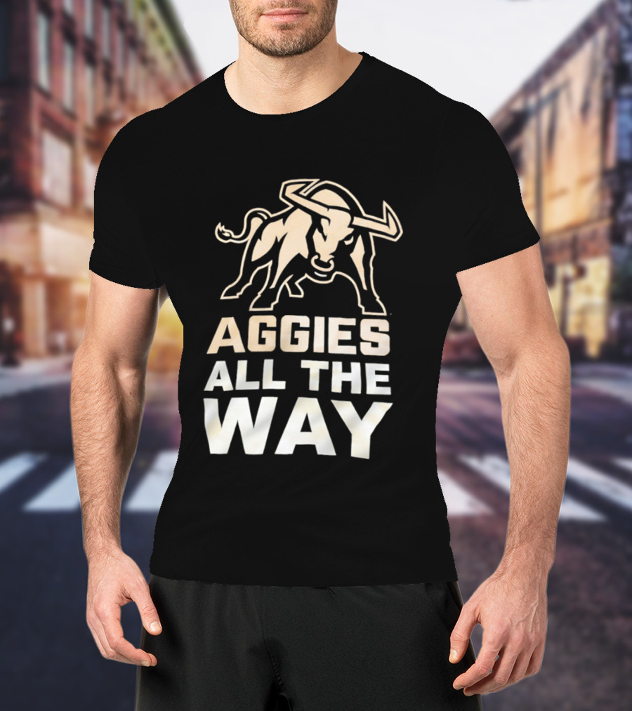 Aggies All The Way Bull Aggressive Spirit T-Shirt