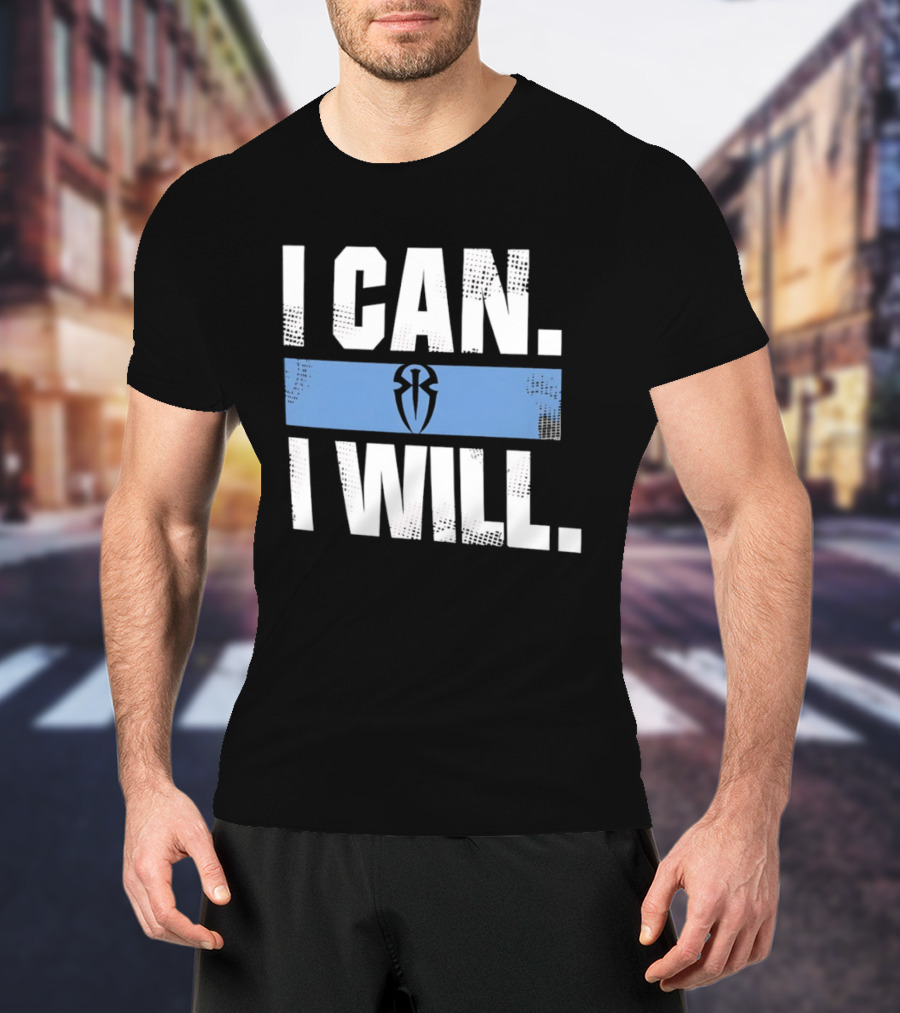 I Can I Will Roman Reigns WWE T-Shirt