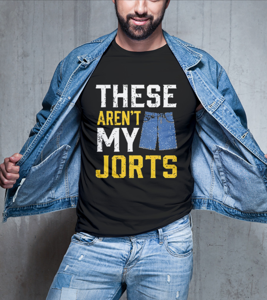 These Aren't My Jorts Denim Humor T-Shirt