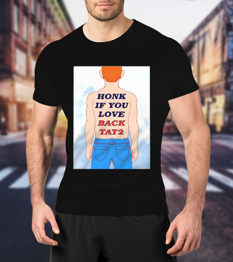 Honk If You Love Back Tat 2 Text On Cartoon Back Tattoo T-Shirt