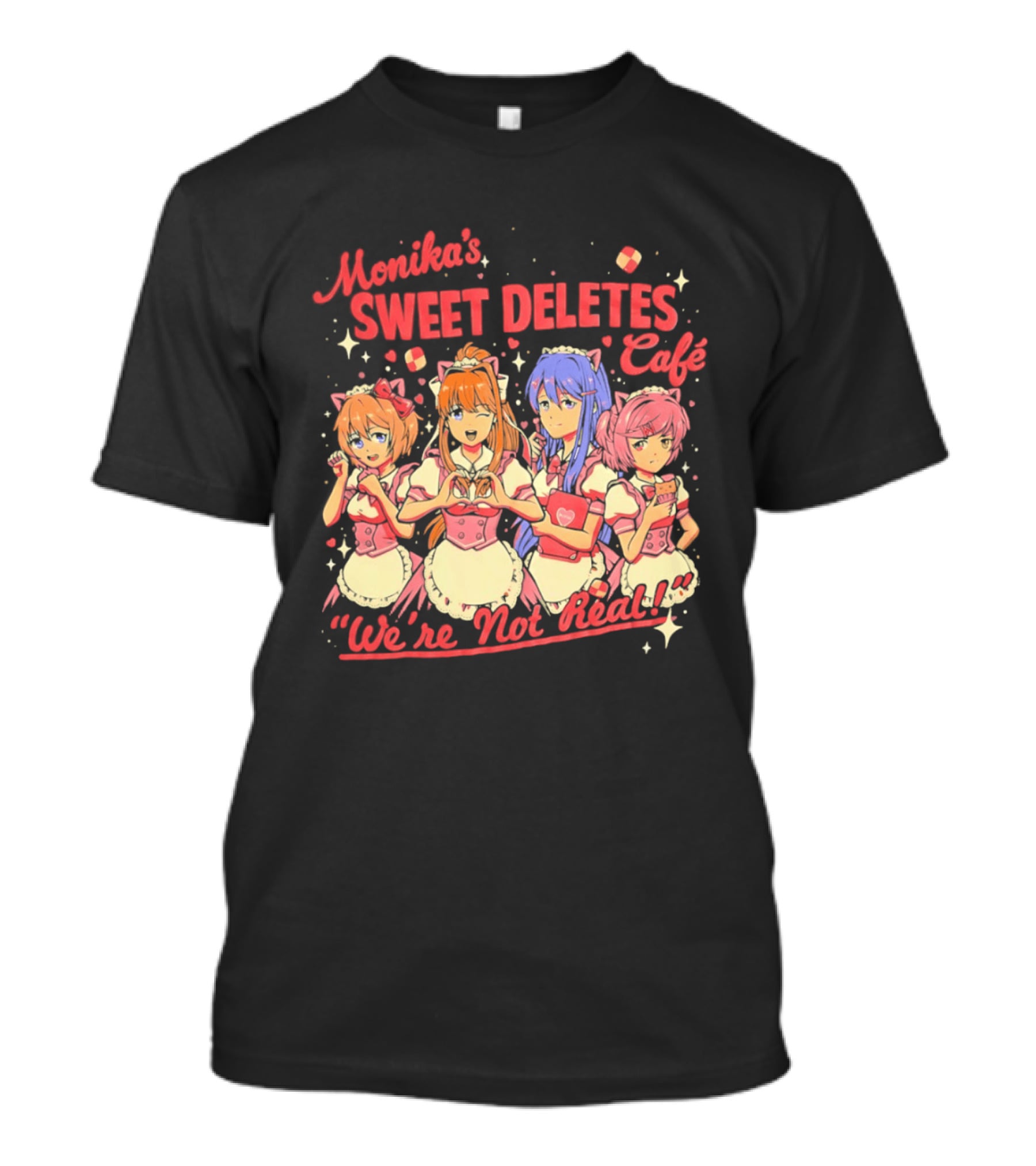 Monika's Sweet Deletes Cafe We're Not Real Anime Characters T-Shirt