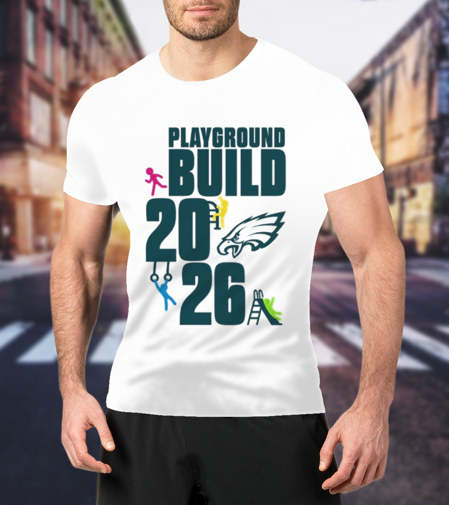 Playground Build 2026 Eagles Team Event With Kids Playing T-Shirt