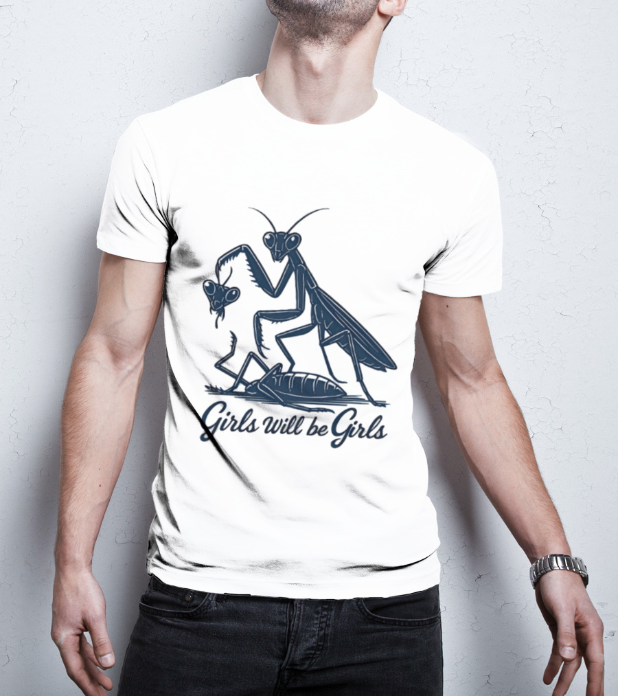 Girls Will Be Girls Mantis Praying Mantis Decapitation T-Shirt