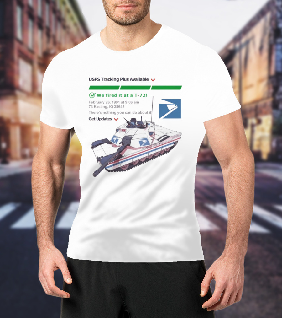 USPS Tracking Plus Available We Fired It At A T72 February 26 1991 Iraq 73 Easting 26436 Get Updates T-Shirt
