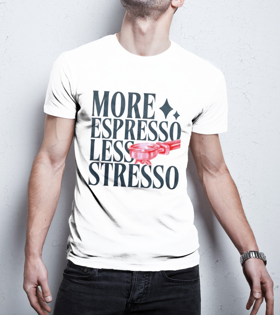 More Espresso Less Stresso Coffee Portafilter Fun T-Shirt