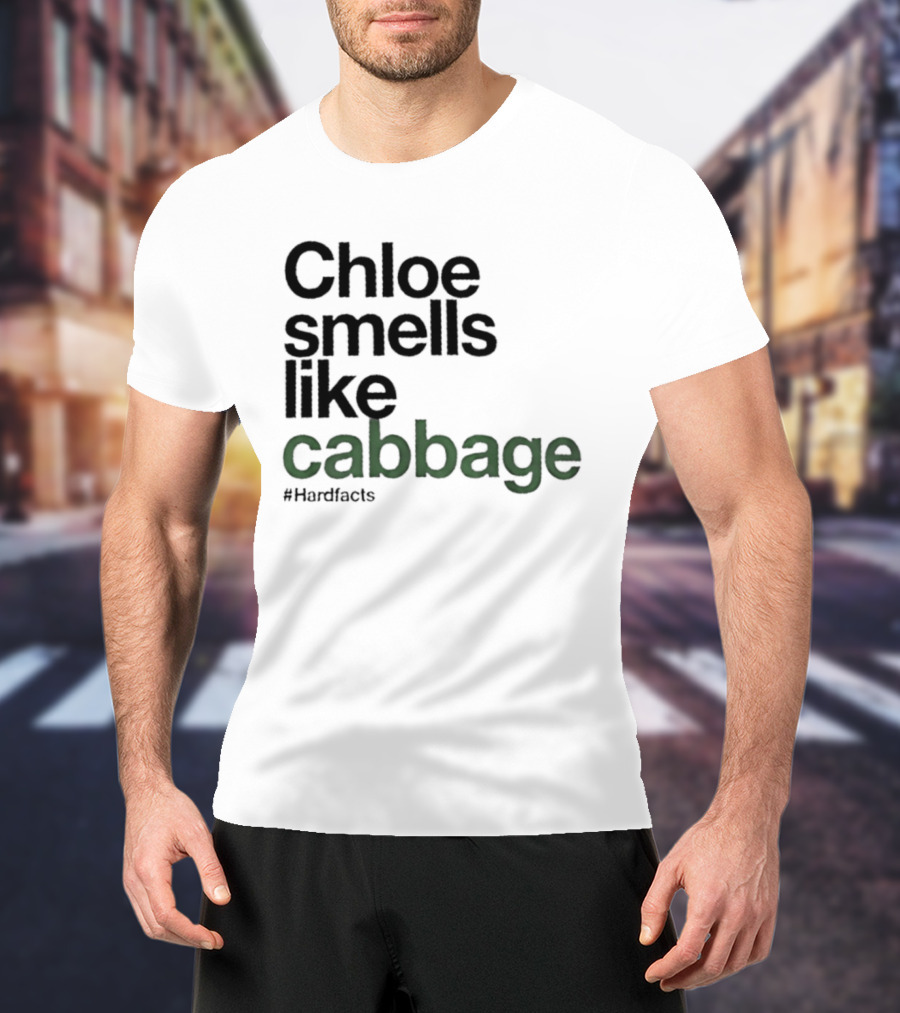 Chloe Smells Like Cabbage Hardfacts T-Shirt