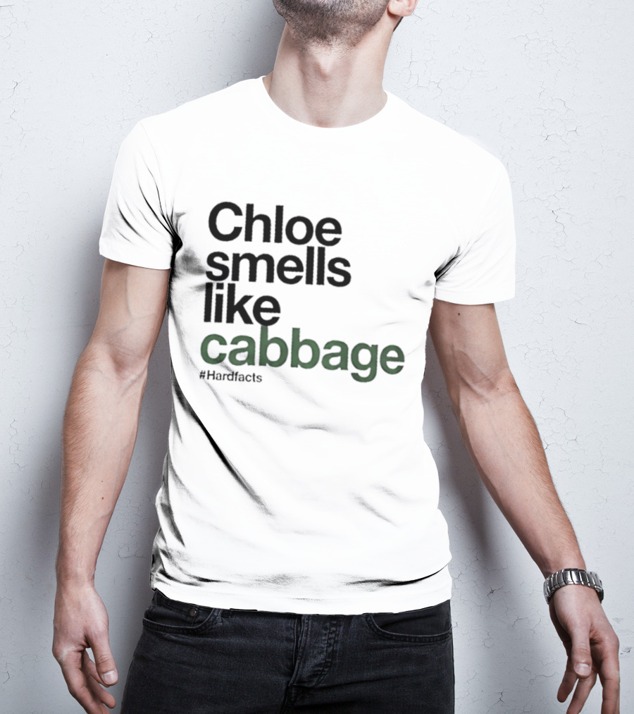Chloe Smells Like Cabbage Hardfacts T-Shirt