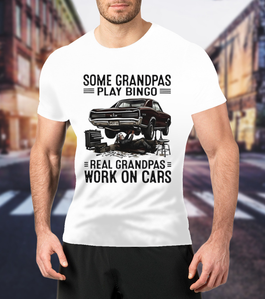 Some Grandpas Play Bingo Real Grandpas Work On Cars Vintage Muscle Car Mechanic T-Shirt