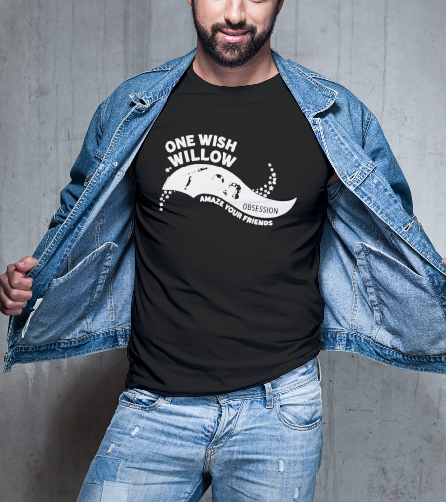 One Wish Willow Amaze Your Friends T-Shirt