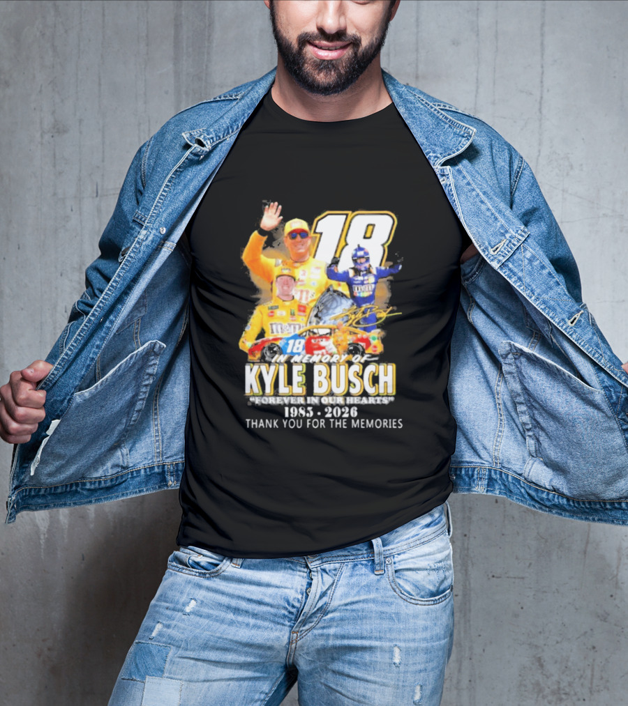 In Memory Of Kyle Busch Forever In Our Hearts Thank You For The Memories 1985 2026 NASCAR Racing Legend T-Shirt