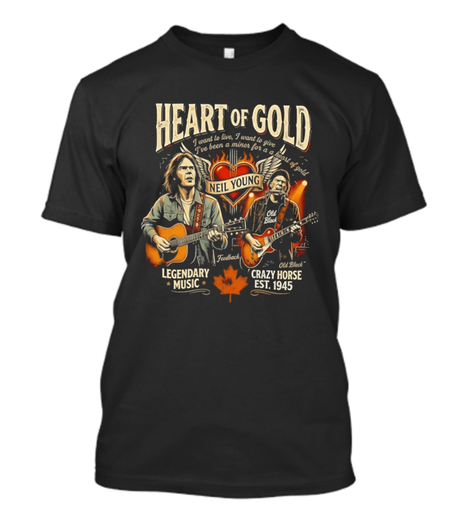 Neil Young Heart Of Gold Legendary Music Crazy Horse Est 1945 I Want To Live I Want To Give T-Shirt