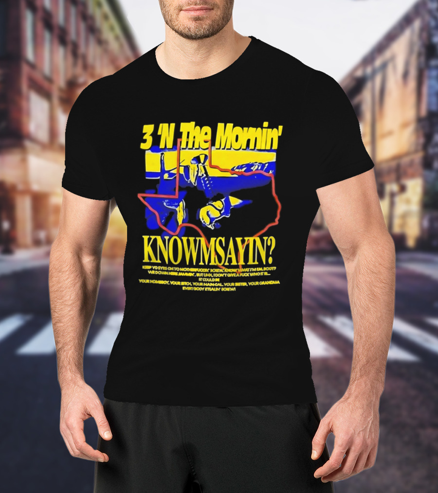 3 'N The Mornin' Knowmsayin Texas Map Iconic DJ T-Shirt