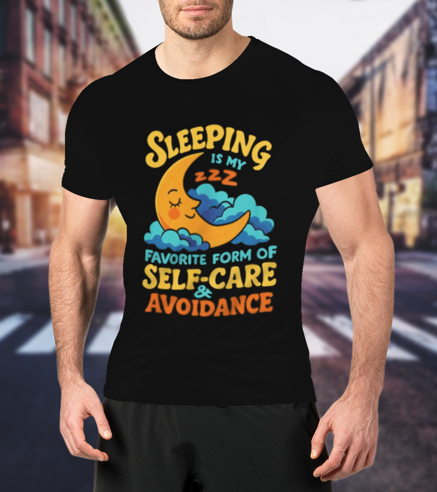 Sleeping Is My Favorite Form Of Self Care And Avoidance With Crescent Moon And Clouds T-Shirt