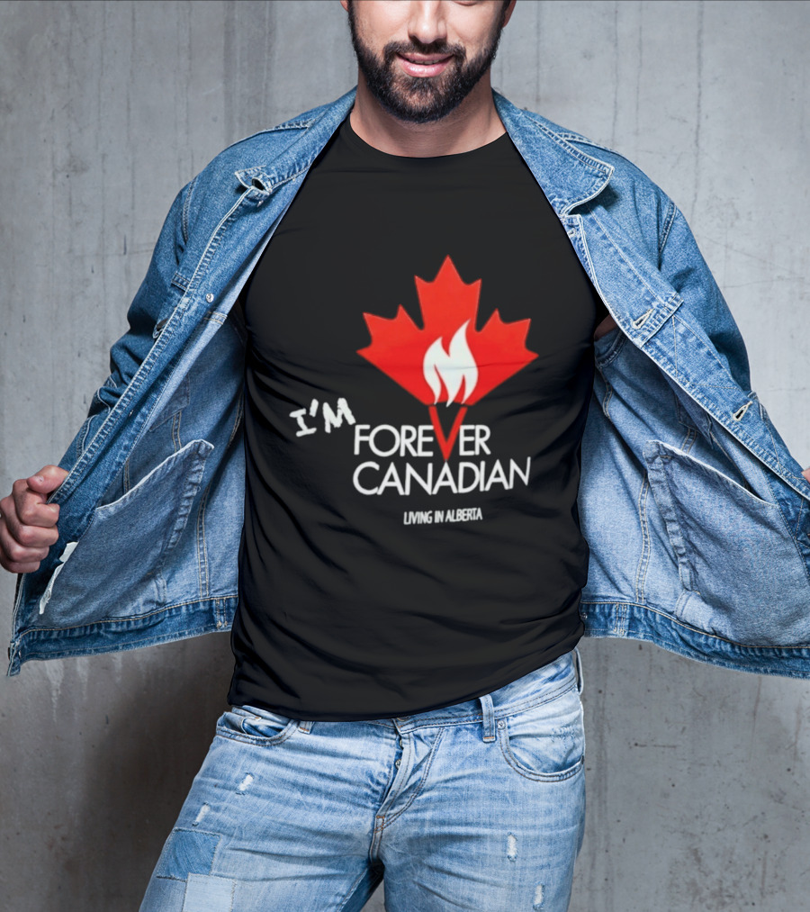 I'm Forever Canadian Living In Alberta Maple Leaf Flame T-Shirt