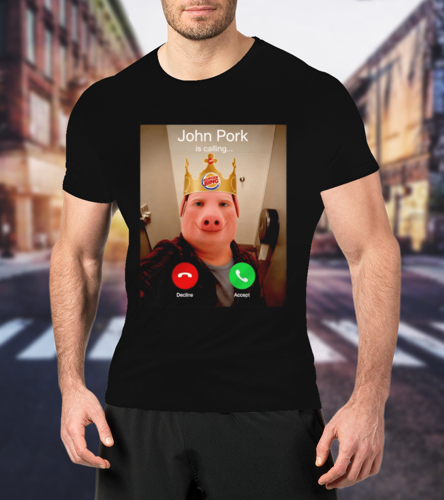 John Pork Is Calling Kurger Bing Crown Call Decline Accept T-Shirt
